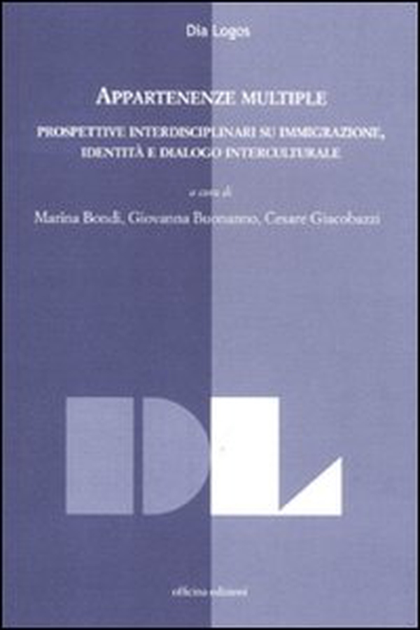 Appartenze multiple. Prospettive interdisciplinari su immigrazione, identità e dialogo interculturale - Librerie.coop Appartenze multiple. Prospettive interdisciplinari su immigrazione, identità e dialogo interculturale - Librerie.coop