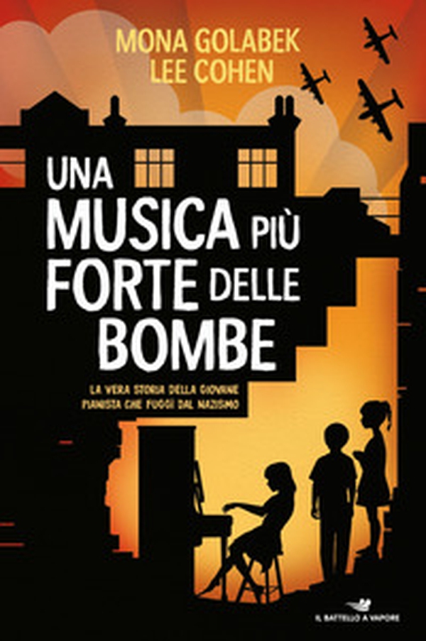 Una musica più forte delle bombe. La vera storia della giovane pianista che fuggì dal nazismo - Librerie.coop Una musica più forte delle bombe. La vera storia della giovane pianista che fuggì dal nazismo - Librerie.coop