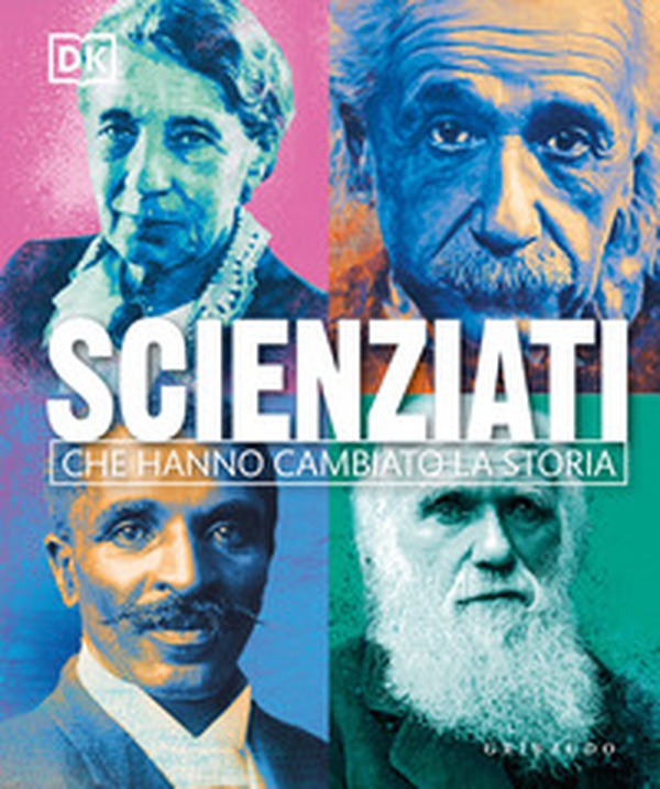Scienziati che hanno cambiato la storia - Librerie.coop Scienziati che hanno cambiato la storia - Librerie.coop