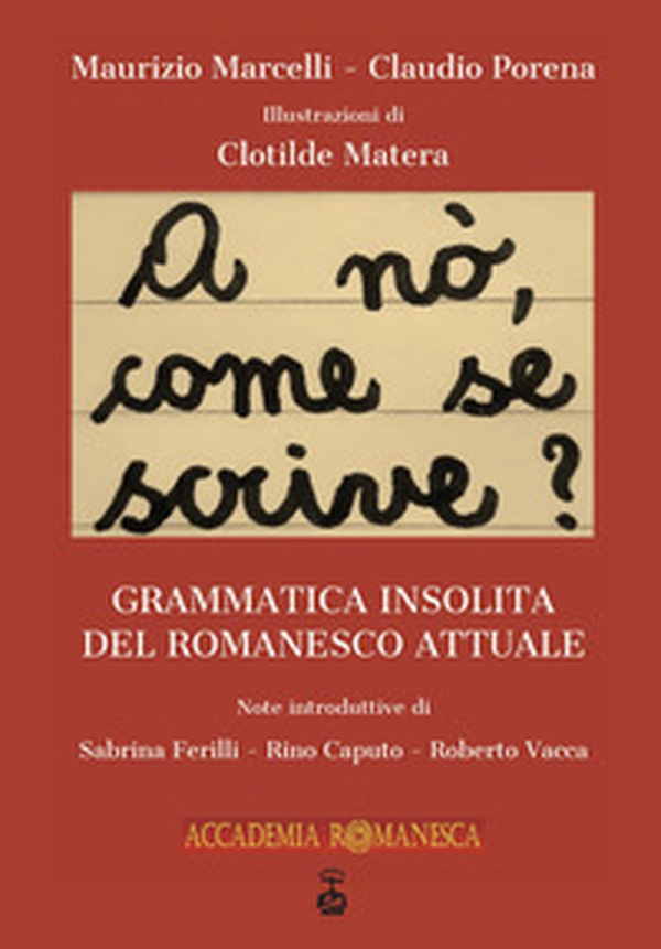 A nò, come se scrive?. Grammatica insolita del romanesco attuale - Librerie.coop A nò, come se scrive?. Grammatica insolita del romanesco attuale - Librerie.coop