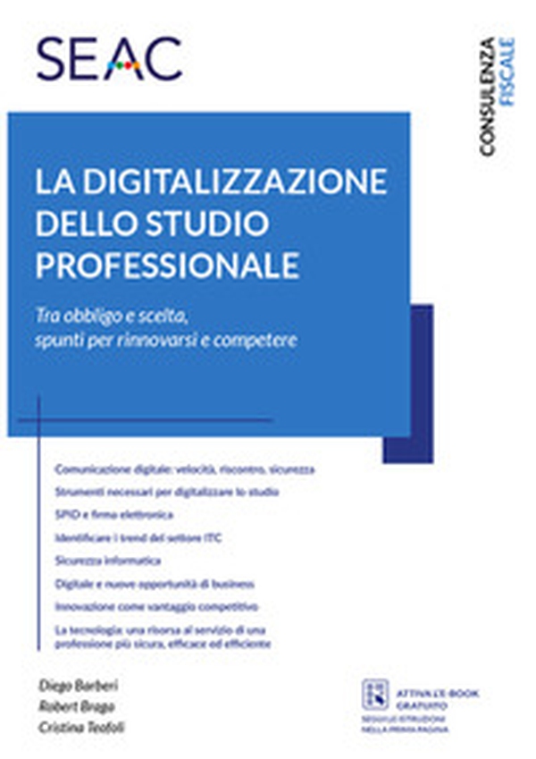 La digitalizzazione dello studio professionale. Tra obbligo e scelta, spunti per rinnovarsi e competere - Librerie.coop La digitalizzazione dello studio professionale. Tra obbligo e scelta, spunti per rinnovarsi e competere - Librerie.coop