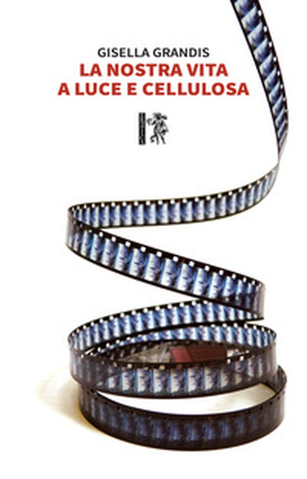 La nostra vita a luce e cellulosa - Librerie.coop La nostra vita a luce e cellulosa - Librerie.coop
