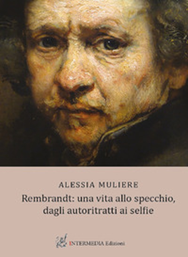Rembrandt: una vita allo specchio, dagli autoritratti ai selfie - Librerie.coop Rembrandt: una vita allo specchio, dagli autoritratti ai selfie - Librerie.coop