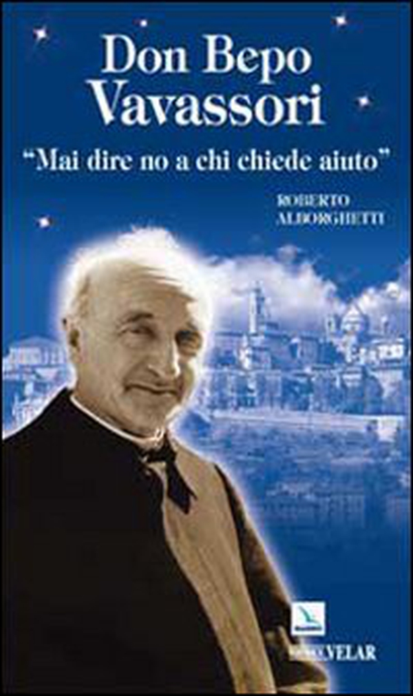 Don Bepo Vavassori. «Mai dire no a chi chiede aiuto» - Librerie.coop Don Bepo Vavassori. «Mai dire no a chi chiede aiuto» - Librerie.coop