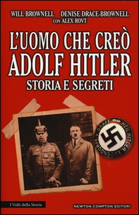 L'uomo che creò Adolf Hitler. Storia e segreti - Librerie.coop