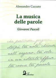 La musica della parola. Giovanni Pascoli - Librerie.coop
