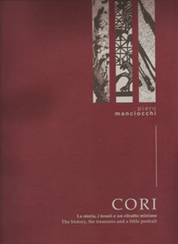 Cori. La storia i tesori e un ritratto minimo. Ediz. italiana e inglese - Librerie.coop Cori. La storia i tesori e un ritratto minimo. Ediz. italiana e inglese - Librerie.coop