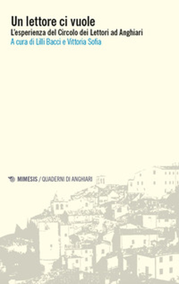 Un lettore ci vuole. L'esperienza del Circolo dei Lettori ad Anghiari - Librerie.coop Un lettore ci vuole. L'esperienza del Circolo dei Lettori ad Anghiari - Librerie.coop