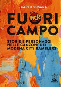 Fuori campo. Storie e personaggi nelle canzoni dei Modena City Ramblers - Librerie.coop