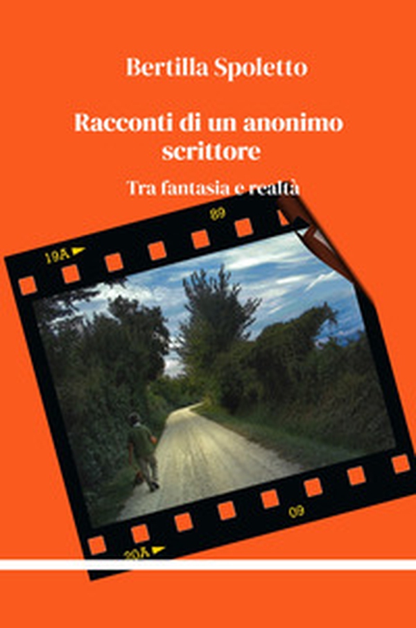 Racconti di un anonimo scrittore. Tra fantasia e realtà - Librerie.coop Racconti di un anonimo scrittore. Tra fantasia e realtà - Librerie.coop