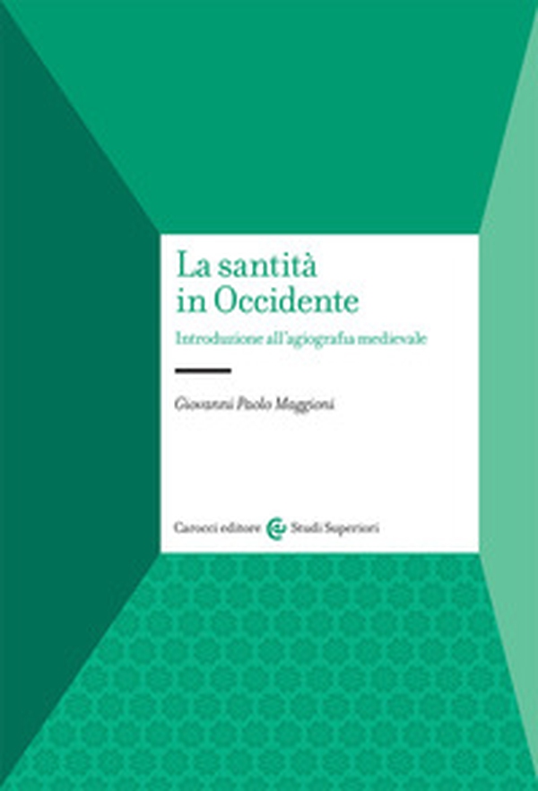 La santità in Occidente. Introduzione all'agiografia medievale - Librerie.coop La santità in Occidente. Introduzione all'agiografia medievale - Librerie.coop