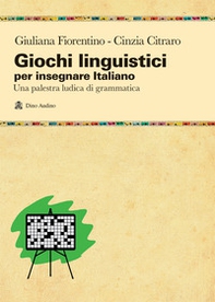 Giochi linguistici per insegnare italiano. Una palestra ludica di grammatica - Librerie.coop