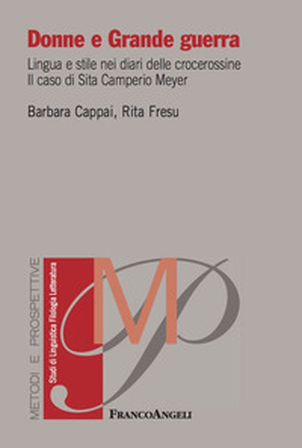Donne e grande guerra. Lingua e stile nei diari delle crocerossine. Il caso di Sita Camperio Meyer - Librerie.coop Donne e grande guerra. Lingua e stile nei diari delle crocerossine. Il caso di Sita Camperio Meyer - Librerie.coop