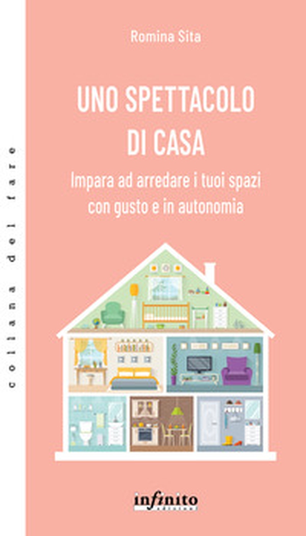 Uno spettacolo di casa. Impara ad arredare i tuoi spazi con gusto e in autonomia - Librerie.coop Uno spettacolo di casa. Impara ad arredare i tuoi spazi con gusto e in autonomia - Librerie.coop