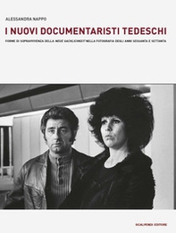 I nuovi documentaristi tedeschi. Forme di sopravvivenza della «Neue Sachlichkeit» nella fotografia degli anni Sessanta e Settanta - Librerie.coop