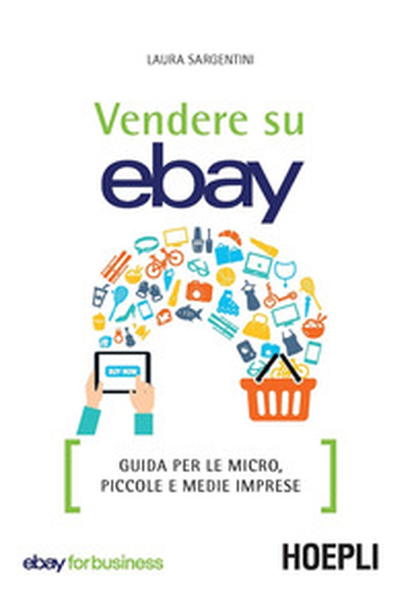 Vendere su eBay. Guida per le micro, piccole e medie imprese - Librerie.coop Vendere su eBay. Guida per le micro, piccole e medie imprese - Librerie.coop
