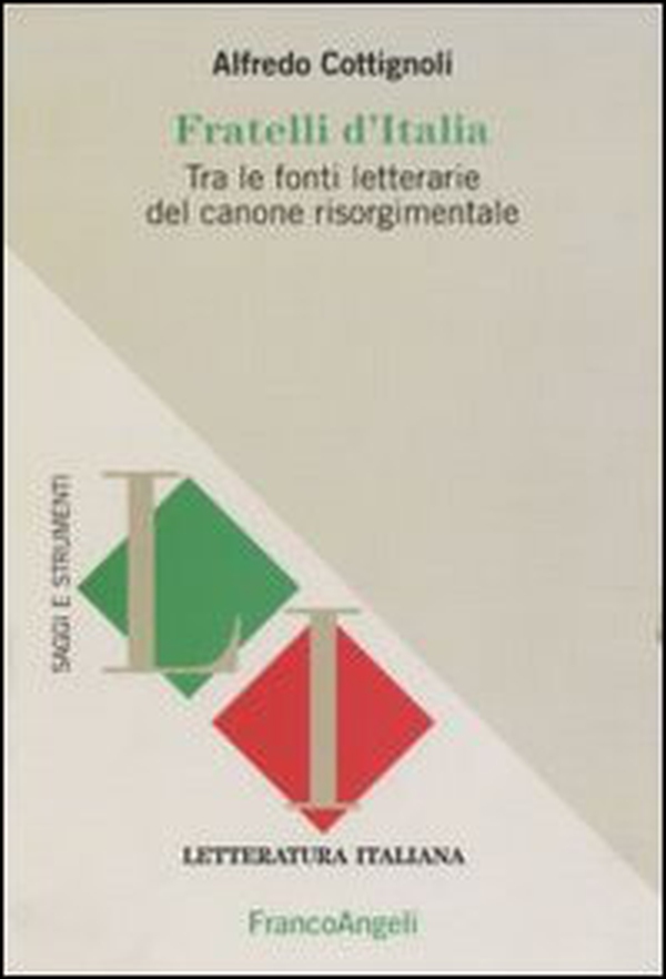 Fratelli d'Italia. Tra le fonti letterarie del canone risorgimentale - Librerie.coop Fratelli d'Italia. Tra le fonti letterarie del canone risorgimentale - Librerie.coop