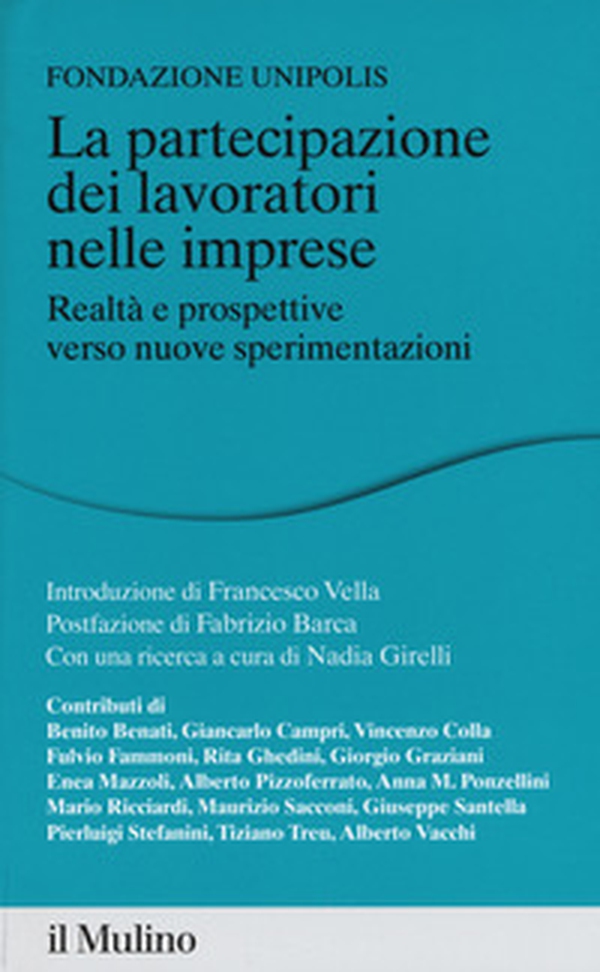 La partecipazione dei lavoratori alle imprese. Realtà e prospettive, verso nuove sperimentazioni - Librerie.coop La partecipazione dei lavoratori alle imprese. Realtà e prospettive, verso nuove sperimentazioni - Librerie.coop
