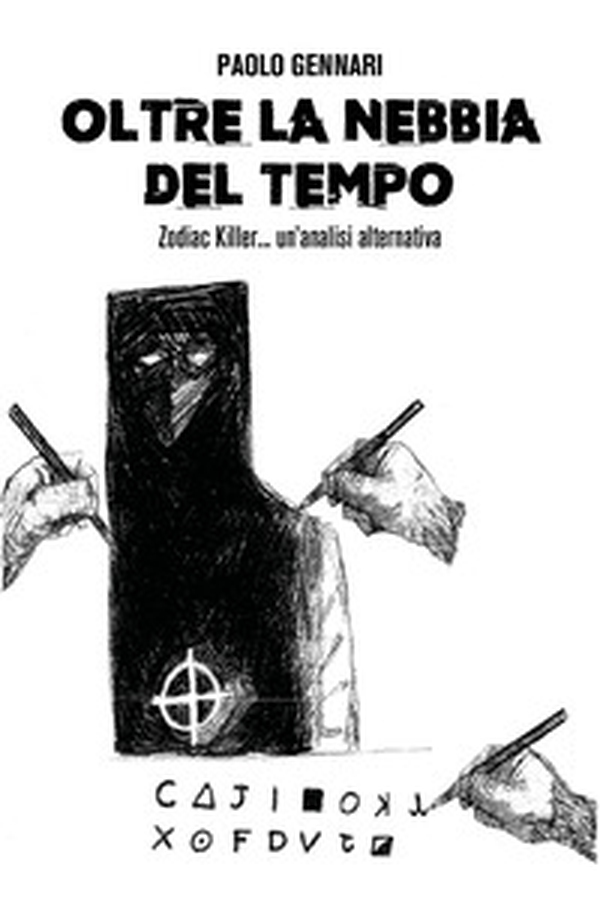 Oltre la nebbia del tempo. Zodiac Killer, un'analisi alternativa - Librerie.coop Oltre la nebbia del tempo. Zodiac Killer, un'analisi alternativa - Librerie.coop