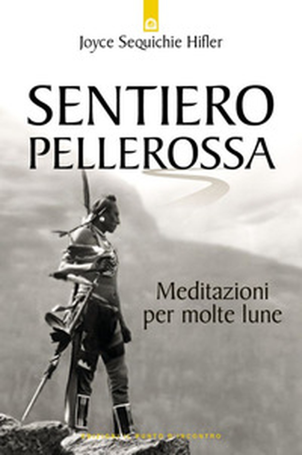 Sentiero pellerossa. Meditazioni per molte lune - Librerie.coop Sentiero pellerossa. Meditazioni per molte lune - Librerie.coop