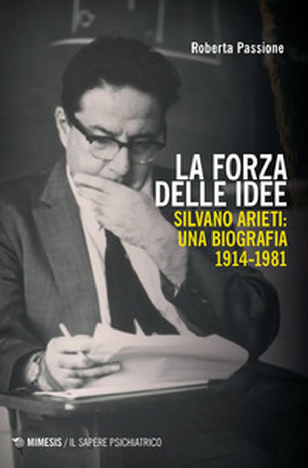 La forza delle idee. Silvano Arieti: una biografia (1914-1981) - Librerie.coop La forza delle idee. Silvano Arieti: una biografia (1914-1981) - Librerie.coop