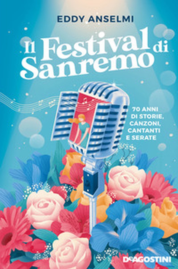Il festival di Sanremo. 70 anni di storie, canzoni, cantanti e serate - Librerie.coop Il festival di Sanremo. 70 anni di storie, canzoni, cantanti e serate - Librerie.coop
