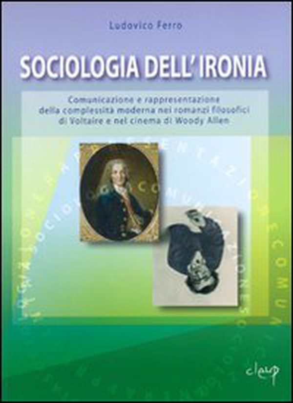 Sociologia dell'ironia. Comunicazione e rappresentazione della complessità moderna nei romanzi filosofici di Voltaire e nel cinema di Woody Allen - Librerie.coop Sociologia dell'ironia. Comunicazione e rappresentazione della complessità moderna nei romanzi filosofici di Voltaire e nel cinema di Woody Allen - Librerie.coop
