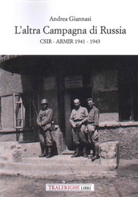 L'altra campagna di Russia. CSIR ARMIR 1941-1943 - Librerie.coop