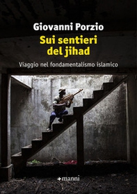 Sui sentieri del jihad. Viaggio nel fondamentalismo islamico - Librerie.coop