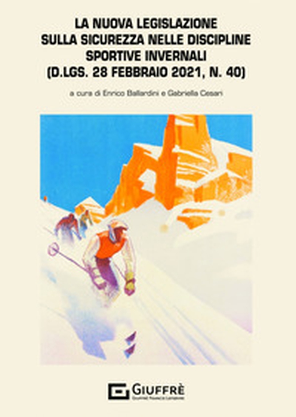 La nuova legislazione sulla sicurezza nelle discipline sportive invernali (d.lgs. 28 febbraio 2021, n. 40) - Librerie.coop La nuova legislazione sulla sicurezza nelle discipline sportive invernali (d.lgs. 28 febbraio 2021, n. 40) - Librerie.coop