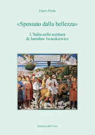 «Spossato dalla bellezza». L'Italia nella scrittura di Jaroslaw Iwaszkiewicz - Librerie.coop