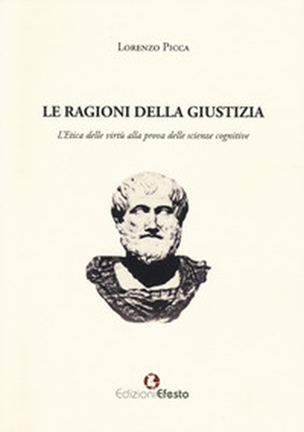 Le ragioni della giustizia. L'etica delle virtù alla prova delle scienze cognitive - Librerie.coop Le ragioni della giustizia. L'etica delle virtù alla prova delle scienze cognitive - Librerie.coop
