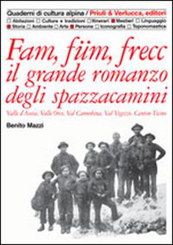 Fam, füm, frecc: il grande romanzo degli spazzacamini Valle d'Aosta, valle Orco, val Cannobina, val Vigezzo, Canton Ticino - Librerie.coop Fam, füm, frecc: il grande romanzo degli spazzacamini Valle d'Aosta, valle Orco, val Cannobina, val Vigezzo, Canton Ticino - Librerie.coop