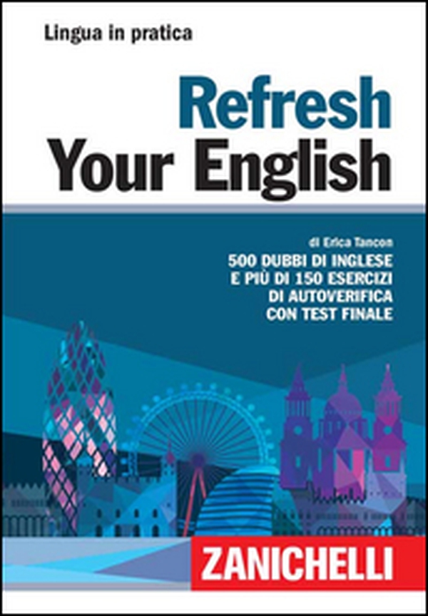 Refresh your english. 500 dubbi di inglese e più di 150 esercizi di autoverifica con test finale - Librerie.coop Refresh your english. 500 dubbi di inglese e più di 150 esercizi di autoverifica con test finale - Librerie.coop