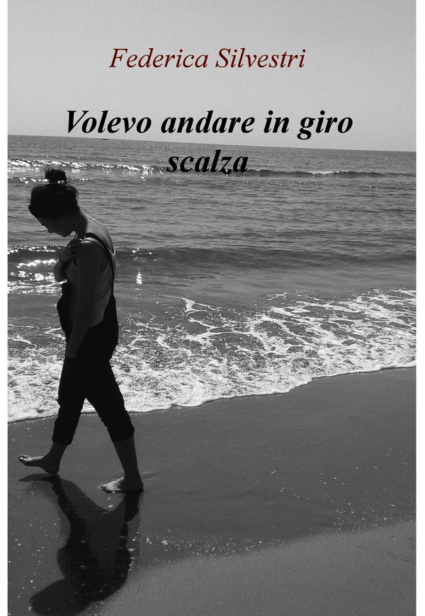 Volevo andare in giro scalza - Librerie.coop Volevo andare in giro scalza - Librerie.coop