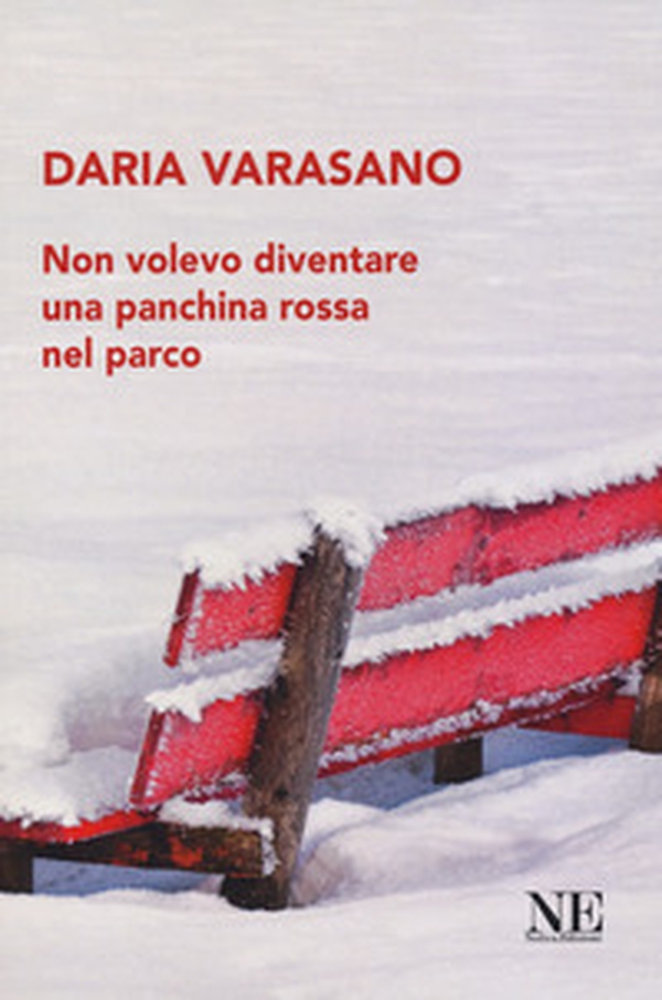 Non volevo diventare una panchina rossa nel parco - Librerie.coop Non volevo diventare una panchina rossa nel parco - Librerie.coop