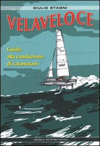 Velaveloce. Guida alla conduzione di catamarani - Librerie.coop