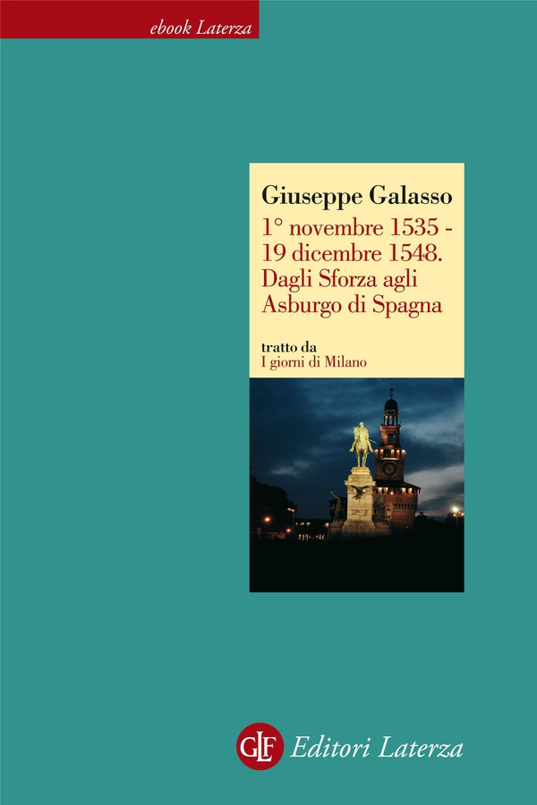 1° novembre 1535 - 19 dicembre 1548. Dagli Sforza agli Asburgo di Spagna - Librerie.coop 1° novembre 1535 - 19 dicembre 1548. Dagli Sforza agli Asburgo di Spagna - Librerie.coop