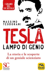 Tesla, lampo di genio. La storia e le scoperte di un geniale scienziato - Librerie.coop
