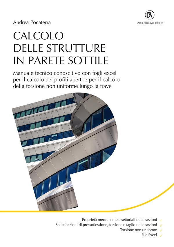 Calcolo delle strutture in parete sottile - Manuale tecnico conoscitivo con fogli excel per il calcolo dei profili aperti e per il calcolo della torsione non uniforme lungo la trave - Librerie.coop Calcolo delle strutture in parete sottile - Manuale tecnico conoscitivo con fogli excel per il calcolo dei profili aperti e per il calcolo della torsione non uniforme lungo la trave - Librerie.coop
