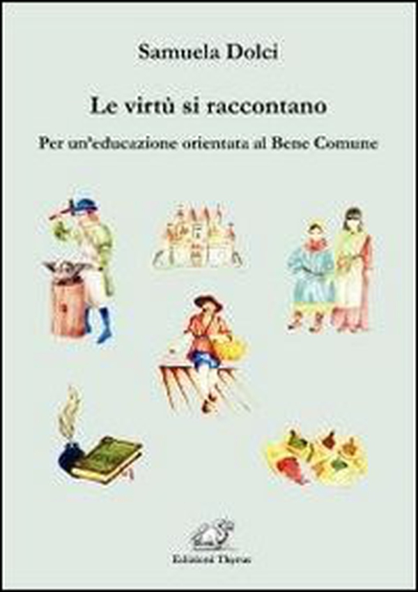 Le virtù si raccontano. Per un'educazione orientata al bene comune - Librerie.coop Le virtù si raccontano. Per un'educazione orientata al bene comune - Librerie.coop