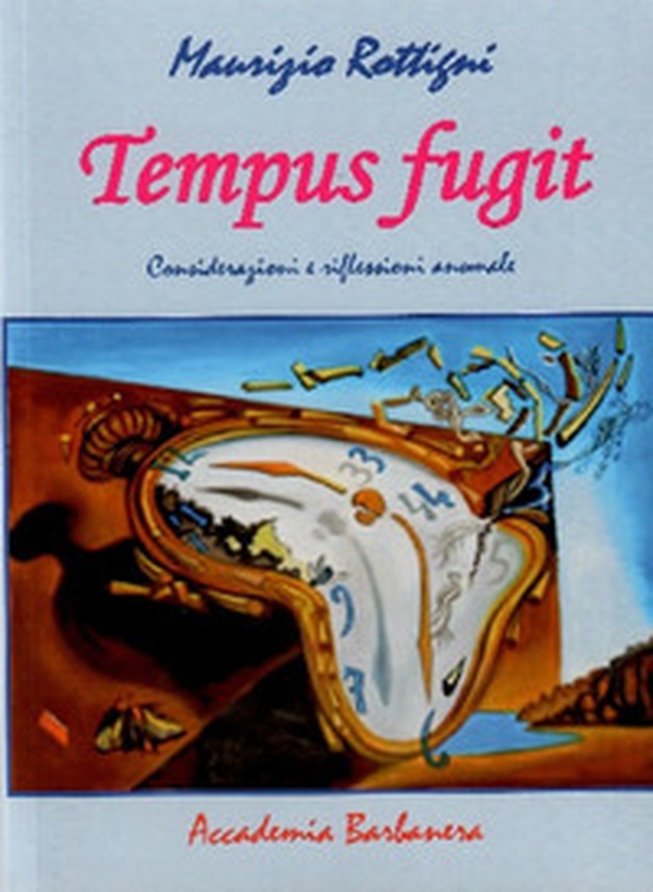 Tempus fugit. Considerazioni e riflessioni anomale - Librerie.coop Tempus fugit. Considerazioni e riflessioni anomale - Librerie.coop