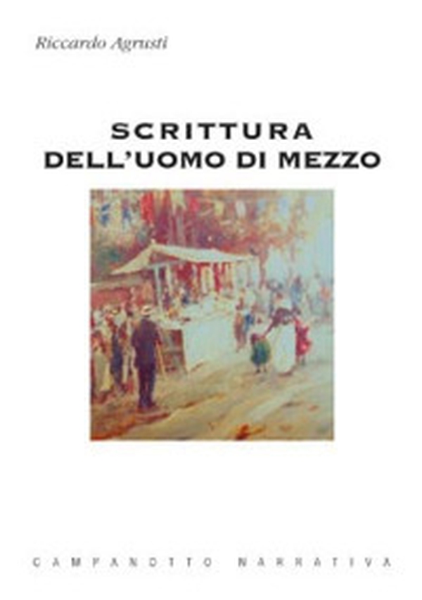 Scrittura dell'uomo di mezzo - Librerie.coop Scrittura dell'uomo di mezzo - Librerie.coop