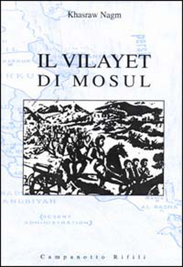 Il Vilayet di Mosul. Problemi internazionali, istituzioni locali e movimenti nazionalisti tra provincia ottomana e creazione dello Stato dell'Iraq - Librerie.coop Il Vilayet di Mosul. Problemi internazionali, istituzioni locali e movimenti nazionalisti tra provincia ottomana e creazione dello Stato dell'Iraq - Librerie.coop