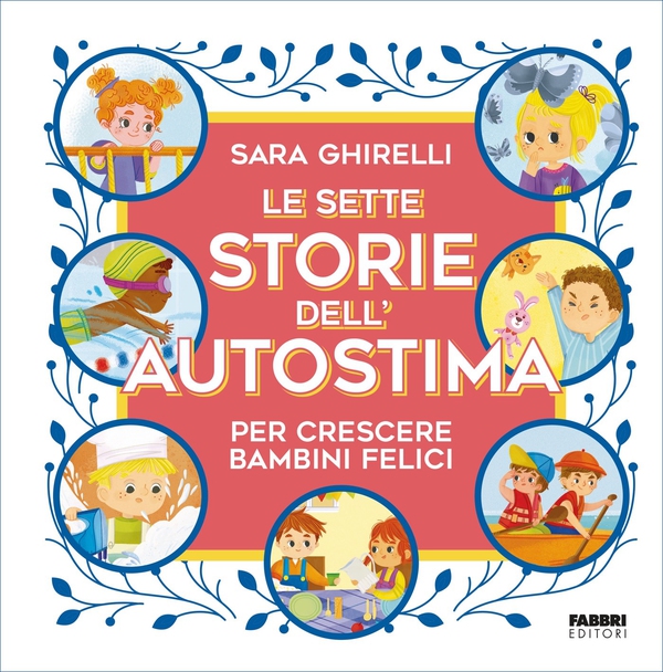 Le sette storie dell'autostima per crescere bambini felici - Librerie.coop Le sette storie dell'autostima per crescere bambini felici - Librerie.coop