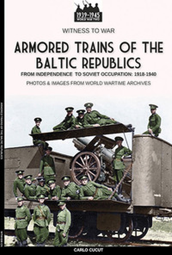 Armored trains of the Baltic Republics - Librerie.coop Armored trains of the Baltic Republics - Librerie.coop