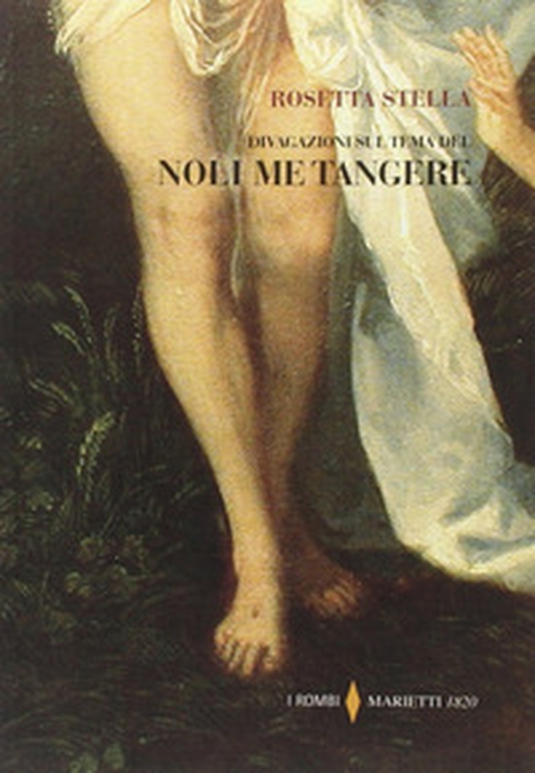 Divagazioni sul tema del «Noli me tangere» - Librerie.coop Divagazioni sul tema del «Noli me tangere» - Librerie.coop