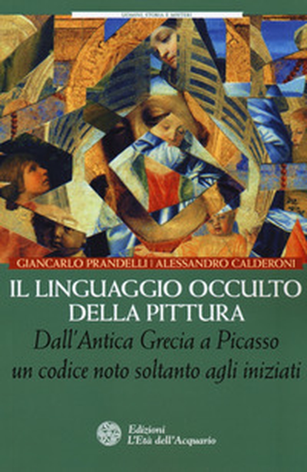Il linguaggio occulto della pittura. Dall'antica Grecia a Picasso un codice noto solo agli iniziati - Librerie.coop Il linguaggio occulto della pittura. Dall'antica Grecia a Picasso un codice noto solo agli iniziati - Librerie.coop