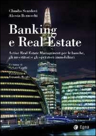 Banking e real estate. Active real estate management per le banche, gli investitori e gli operatori immobiliari - Librerie.coop