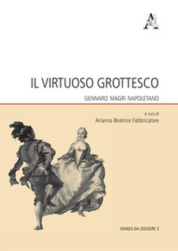 Il virtuoso grottesco. Gennaro Magri Napoletano - Librerie.coop Il virtuoso grottesco. Gennaro Magri Napoletano - Librerie.coop